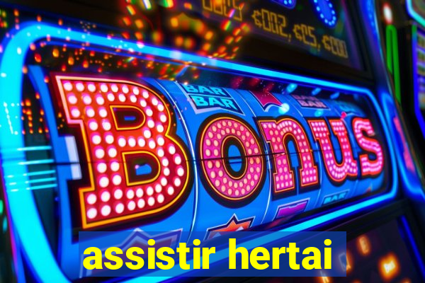 assistir hertai